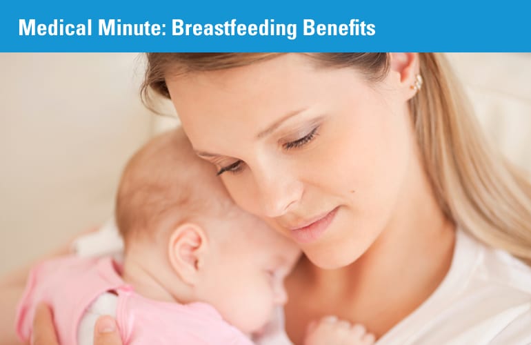 Medical Minute: Breastfeeding Benefits for Mom and Baby