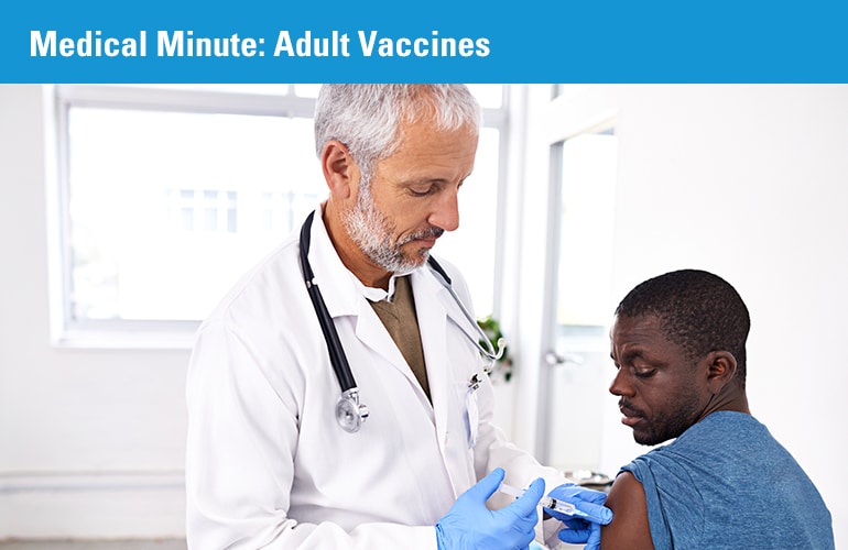 Medical Minute: Adult Vaccines