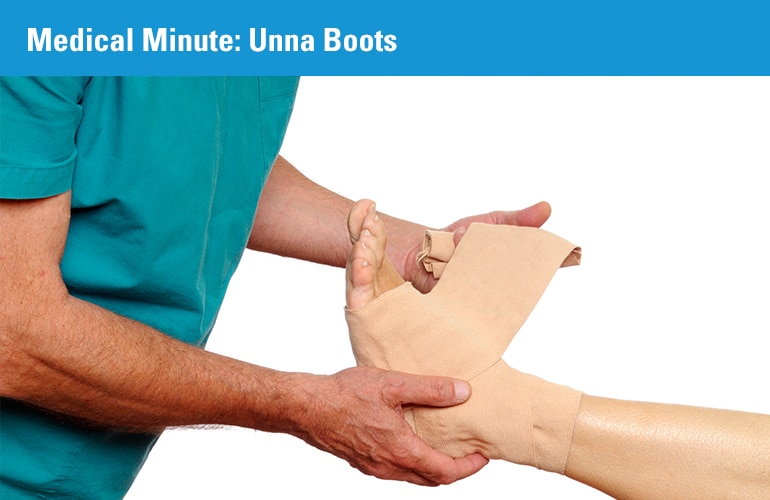 Medical Minute: Unna Boots