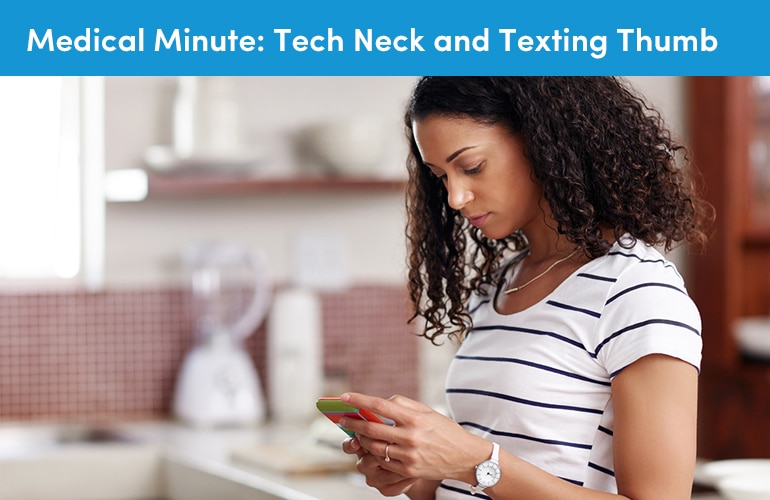 Medical Minute: Tech Neck and Texting Thumb
