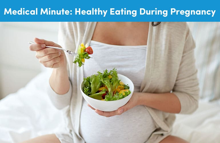 Medical Minute: Healthy Eating During Pregnancy