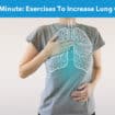 Medical Minute: Exercises to Increase Lung Capacity