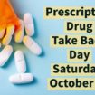 National Prescription Take Back Day is Saturday, October 29