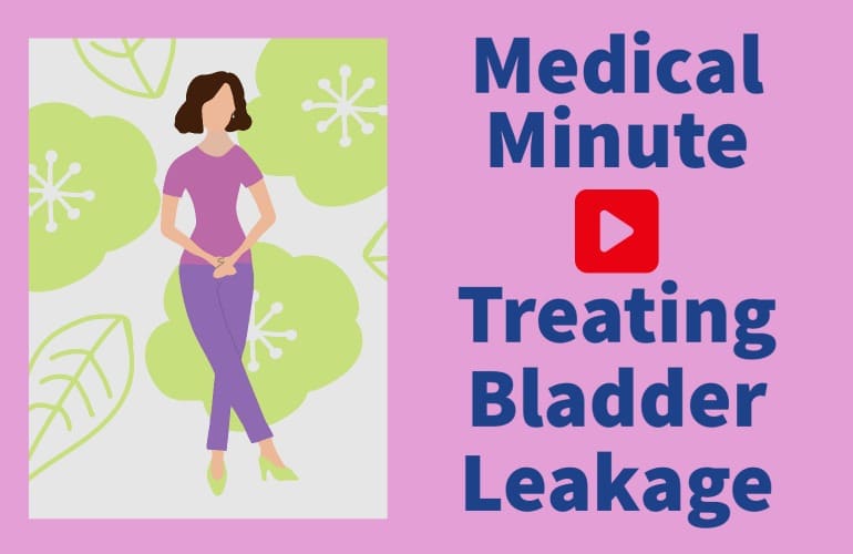 Medical Minute: Treating Bladder Leakage