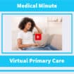 Medical Minute: Virtual Primary Care